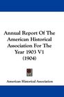Annual Report Of The American Historical Association For The Year 1903 V1