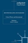 Beyond Realism and Marxism Critical Theory and International Relations