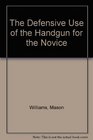 The Defensive Use of the Handgun for the Novice