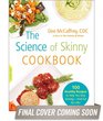 The Science of Skinny Cookbook: 100 Healthy Recipes to Help You Stop Dieting--and Eat for Life!