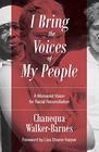 I Bring the Voices of My People: A Womanist Vision for Racial Reconciliation (Prophetic Christianity)