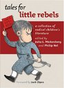 Tales for Little Rebels A Collection of Radical Children's Literature