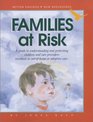 Families at Risk A Guide to Understand and Protect Children and Care Givers Involved in OutOfHome or Adoptive Care