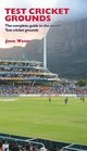 Test Cricket Grounds The Complete Guide to the World's Test Cricket Grounds