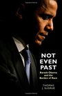 Not Even Past Barack Obama and the Burden of Race