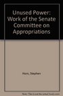 Unused Power Work of the Senate Committee on Appropriations