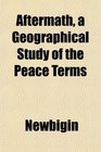 Aftermath a Geographical Study of the Peace Terms