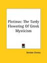 Plotinus The Tardy Flowering of Greek Mysticism