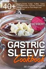 Gastric Sleeve Cookbook: DESSERT - 40+ Easy and skinny low-carb, low-sugar, low-fat bariatric-friendly Fudge, Truffles, Cakes, Pudding, Mousse. Bariatric Cookbook Series (Volume 3)