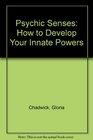 Psychic Senses How to Develop Your Innate Powers