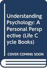 Understanding Psychology A Personal Perspective