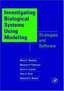 Investigating Biological Systems Using Modeling Strategies and Software