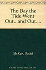 The Day the Tide Went Outand Out