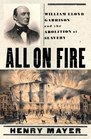 All on Fire William Lloyd Garrison and the Abolition of Slavery