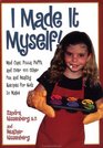 I Made It Myself  Mud Cups Pizza Puffs and Over 100 Other Fun and Healthy Recipes for Kids to Make