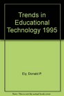 Trends in Educational Technology 1995