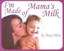 I'm Made of Mama's Milk