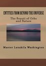 Entities From Beyond The Universe: The Beauti Of Orbs And Nature (Volume 1)