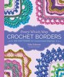 Every Which Way Crochet Borders: 138 Patterns for Customized Edgings
