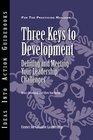 Three Keys to Development Defining and Meeting Your Leadership Challenges