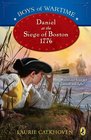 Boys of Wartime Daniel at the Siege of Boston 1776