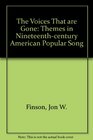 The Voices That Are Gone Themes in NineteenthCentury American Popular Song