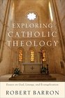 Exploring Catholic Theology Essays on God Liturgy and Evangelization