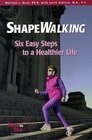 Shapewalking Six Easy Steps to a Healthier Life