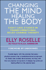 Changing the Mind Healing the Body  Eight Case Studies in Transformational BeliefChange Therapy