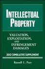 Intellectual Property Valuation Exploitation and Infringement Damages 2012 Cumulative Supplement