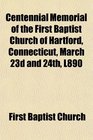 Centennial Memorial of the First Baptist Church of Hartford Connecticut March 23d and 24th L890