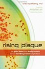 Rising Plague The Global Threat from Deadly Bacteria and Our Dwindling Arsenal to Fight Them