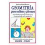 Geometria para ninos y jovenes / Geometry for Every Kid Actividades superdivertidas para el aprendizaje de la geometria / Easy Activities That Make Learning Geometry Fun