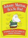 Johnny Mutton He's So Him