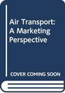 Air Transport A Marketing Perspective