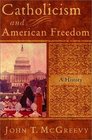 Catholicism and American Freedom A History