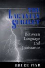 The Lacanian Subject Between Language and Jouissance