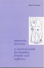 Anorexia Nervosa A Survival Guide for Families Friends and Sufferers