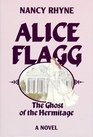 Alice Flagg The Ghost of the Hermitage  A Novel