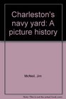 Charleston's navy yard A picture history