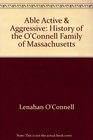 Able Active  Aggressive History of the O'Connell Family of Massachusetts