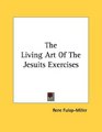 The Living Art Of The Jesuits Exercises