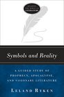 Symbols and Reality A Guided Study of Prophecy Apocalypse and Visionary Literature