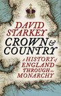 Crown and Country A History of England Through the Monarchy