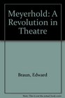 The Theatre of Meyerhold Revolution and the Modern Stage