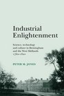 Industrial Enlightenment Science Technology and Culture in Birmingham and the West Midlands 17601820