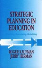 Strategic Planning in Education Rethinking Restructuring Revitalizing