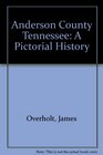 Anderson County Tennessee A Pictorial History