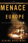 Menace in Europe Why the Continent's Crisis Is America's Too