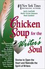 Chicken Soup for the Writer's Soul  Stories to Open the Heart and Rekindle the Spirit of Writers